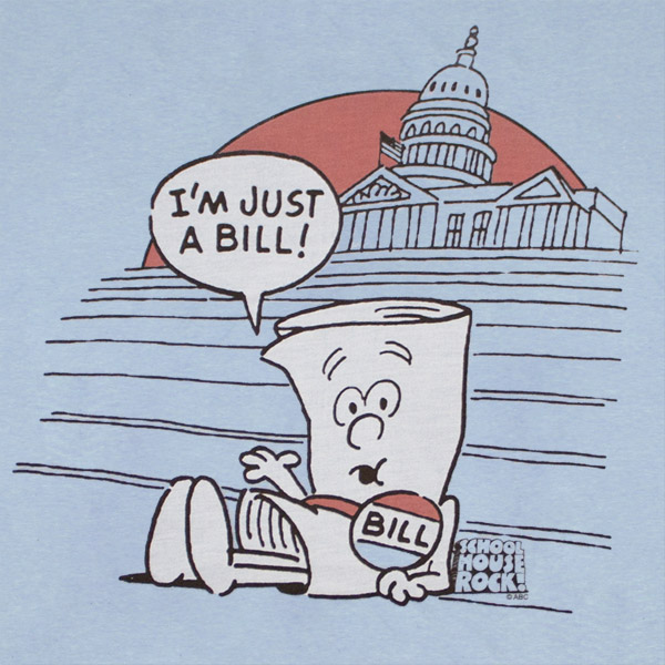But today I am still just a Bill